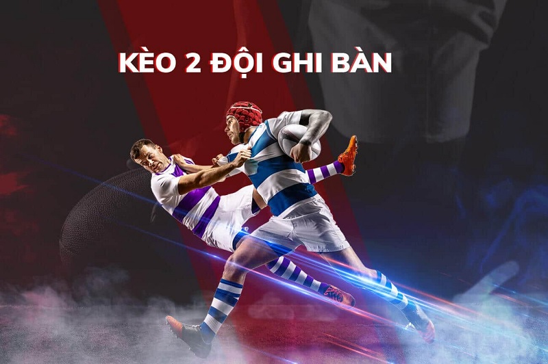 Kèo 2 đội cùng ghi bàn keobong88 là sao?