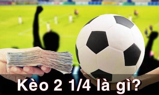 Hướng dẫn cách đọc Kèo chấp 2 1/4 keobong88 đơn giản 