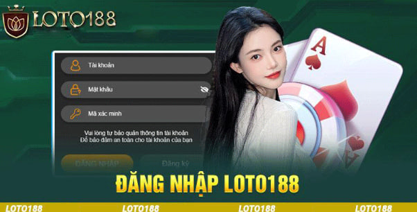 Đăng Nhập LOTO188 - Tham Gia Sân Chơi Cá Cược Đẳng Cấp 1 Hướng dẫn chi tiết các bước đăng nhập LOTO188 dành cho tân binh