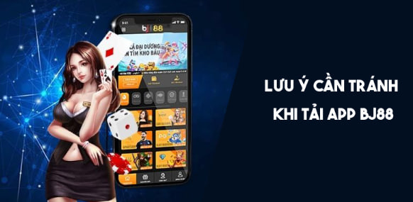 Cách Tải BJ88 Nhanh Chóng Trên Điện Thoại IOS Và Android 4 Lưu ý cần tránh khi tải app BJ88